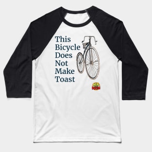 This Bicycle Does Not Make Toast Baseball T-Shirt